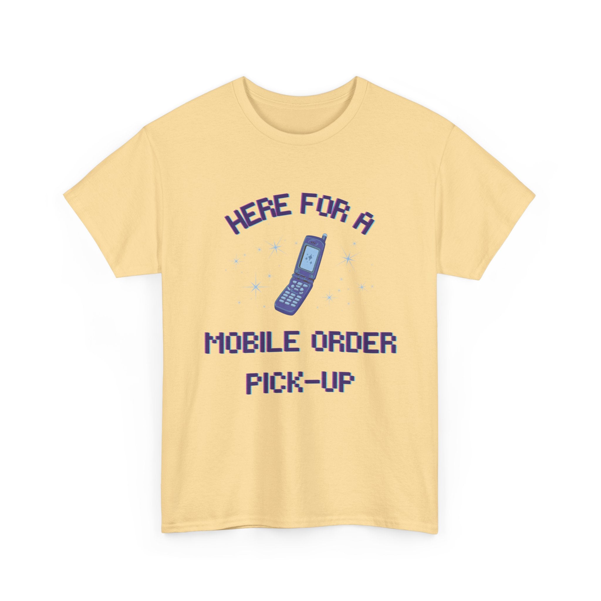 Here For A Mobile Order Pick-UpTee