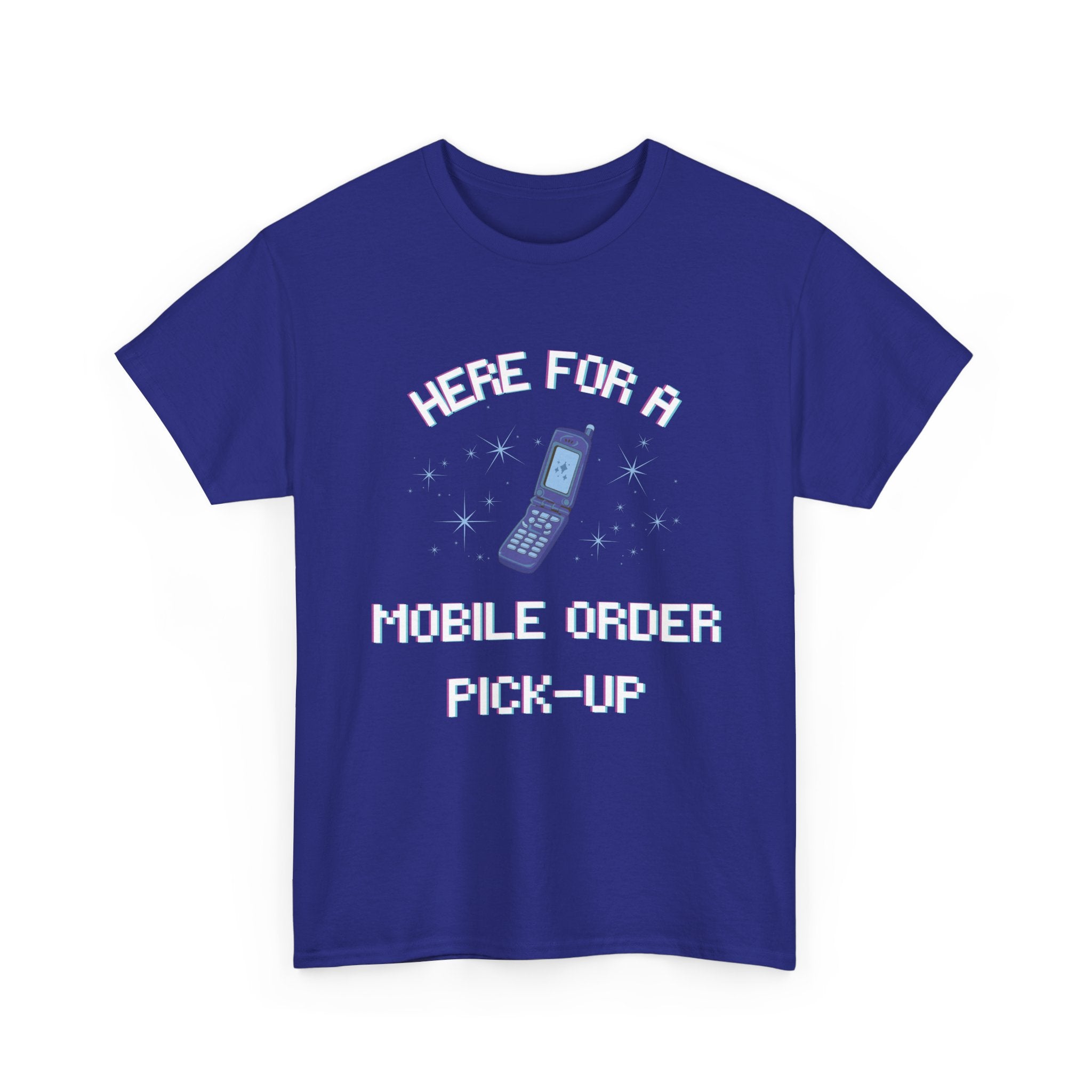 Here For A Mobile Order Pick-UpTee