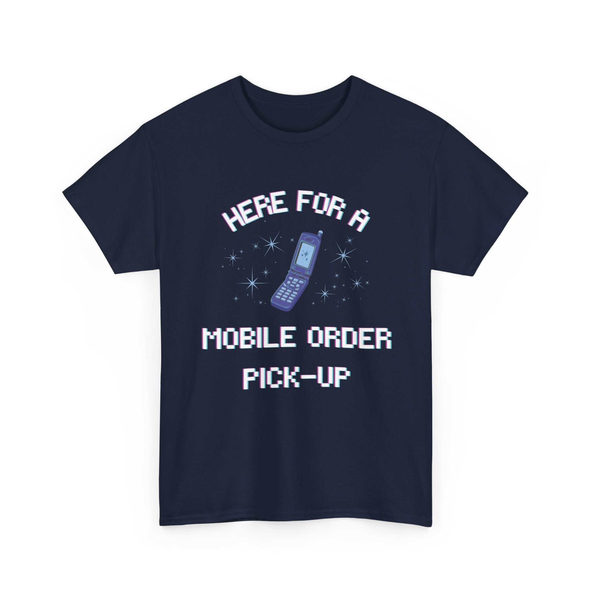 Here For A Mobile Order Pick-UpTee