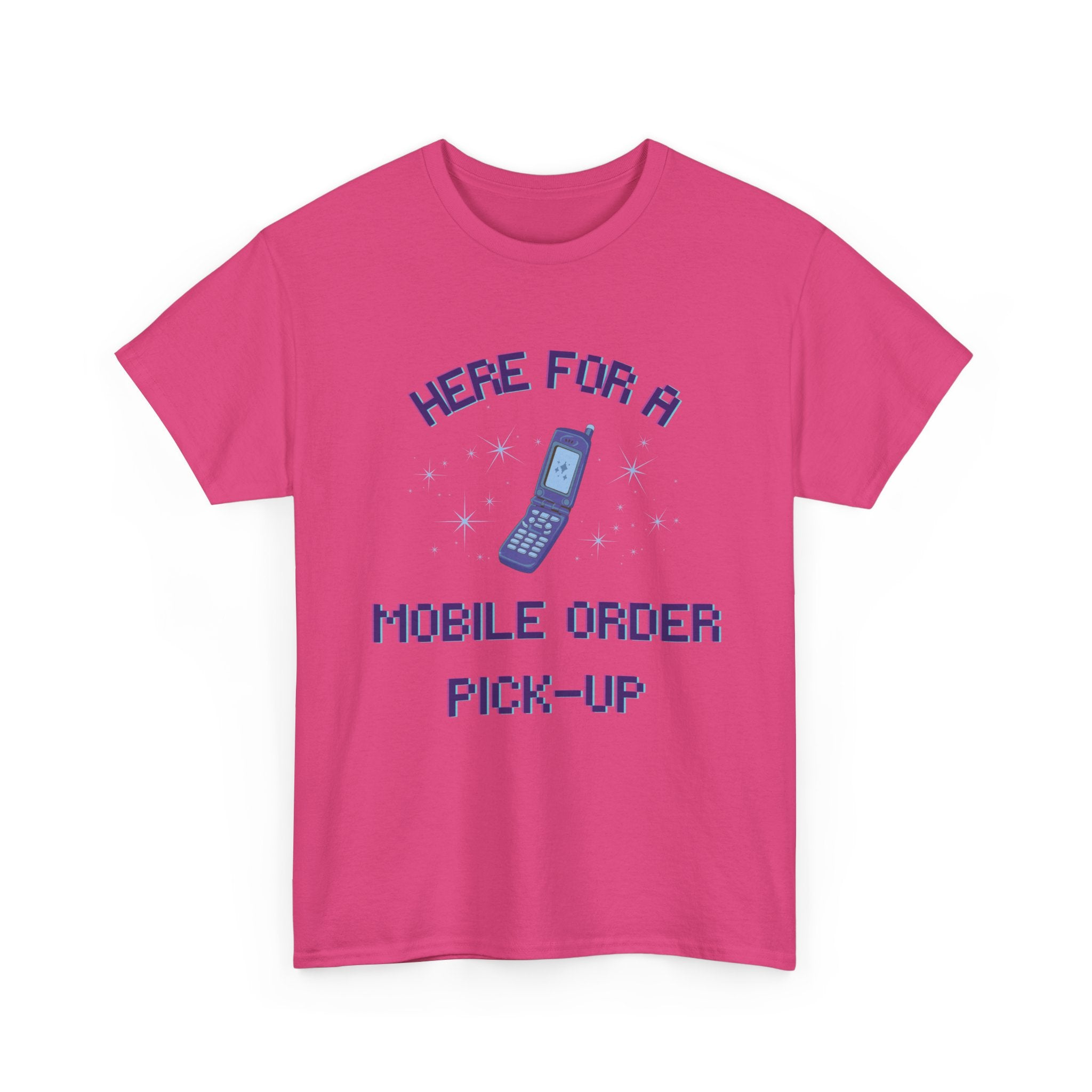 Here For A Mobile Order Pick-UpTee