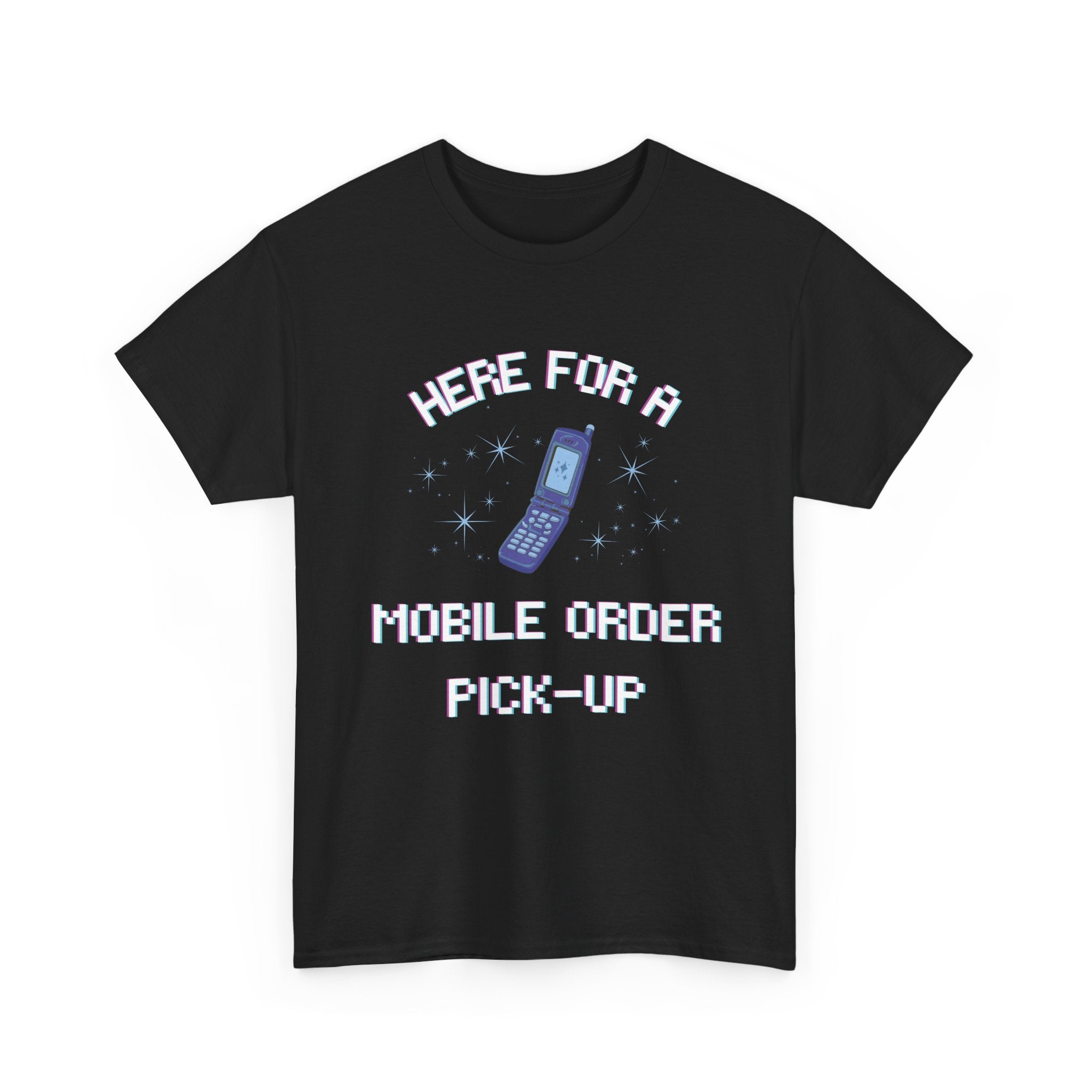 Here For A Mobile Order Pick-UpTee