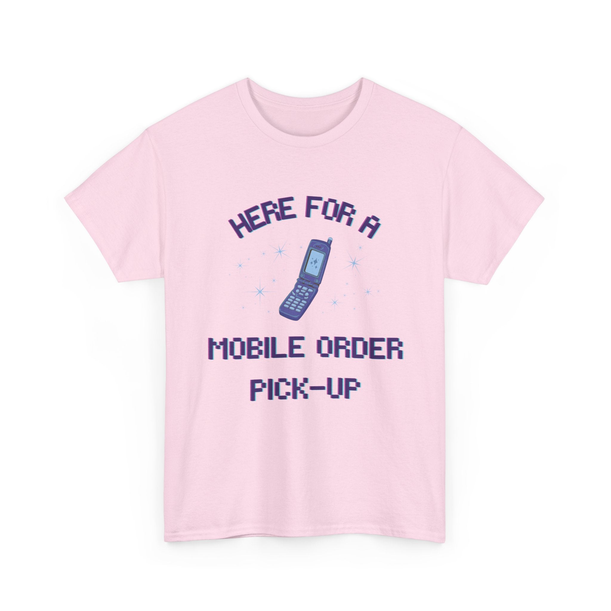 Here For A Mobile Order Pick-UpTee